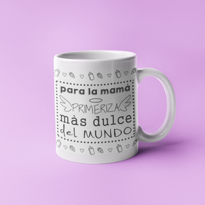 MUG - PARA LA MAMÁ PRIMERIZA